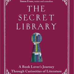 The Secret Library: A Book Lover's Journey Through Curiosities of Literature by Oliver Tearle