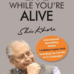Live While You're Alive by Shiv Khera