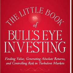 The Little Book of Bull's Eye Investing: Finding Value, Generating Absolute Returns, and Controlling Risk in Turbulent Markets (Little Books. Big Profits) by John Mauldin (Author)