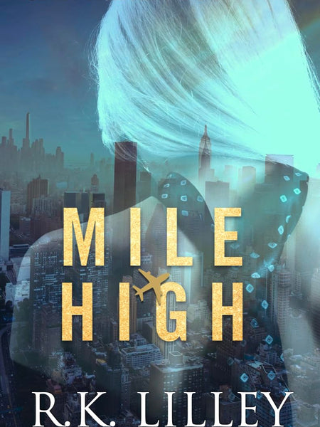 MILE HIGH (Up In The Air Book 2) by R.K. LILLEY