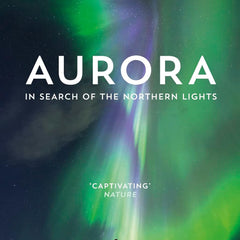 Aurora: In Search of the Northern Lights by Dr Melanie Windridge