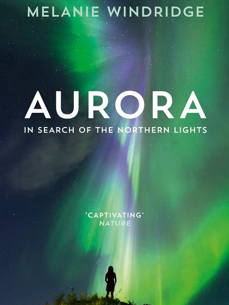 Aurora: In Search of the Northern Lights by Dr Melanie Windridge
