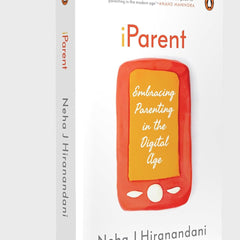 iParent: Embracing Parenting in the Digital Age by Neha J Hiranandani