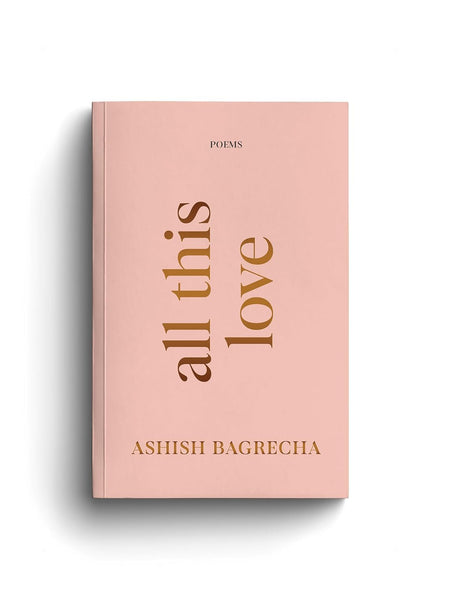 All This Love - Poetry Book by Ashish Bagrecha