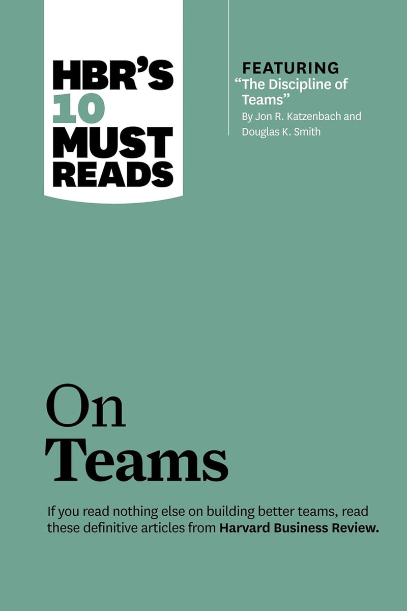 HBR'S 10 Must Reads: On Teams by HBR