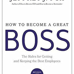 How to become a great boss by Jeffrey J. Fox