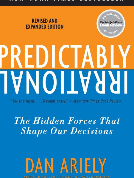 Predictably Irrational, Revised and Expanded Edition: The Hidden Forces That Shape Our Decisions by Dr. Dan Ariely