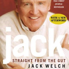 Jack: Straight from the Gut  by Jack Welch