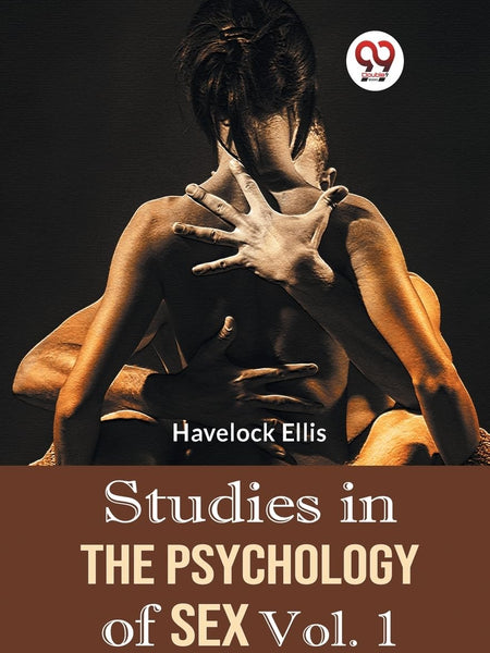Studies in the Psychology of Sex Vol. 1 [Paperback] Havelock Ellis by Havelock Ellis