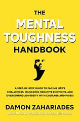 The Mental Toughness Handbook: A Quick-Start Guide to Practice Mental Toughness, Overcome Adversity and Start Controlling Your Life Book by Refugio Lopez