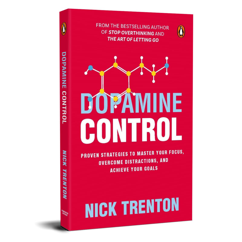 Dopamine Control : Proven Strategies to Master Your Focus, Overcome Distractions, and Achieve Your Goals by Nick Trenton