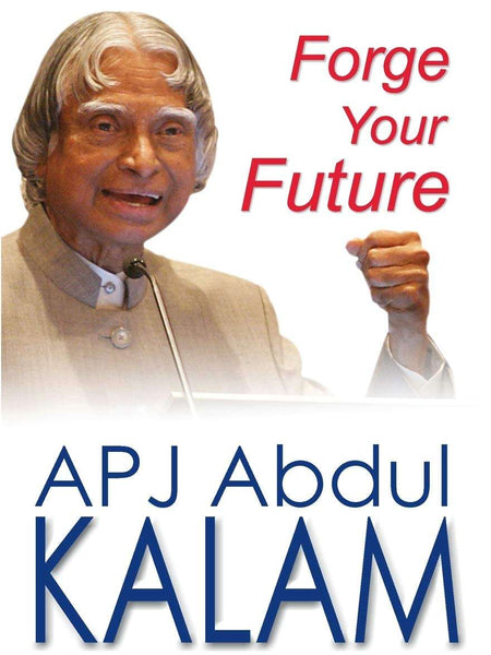 Forge Your Future by A P J Abdul Kalam
