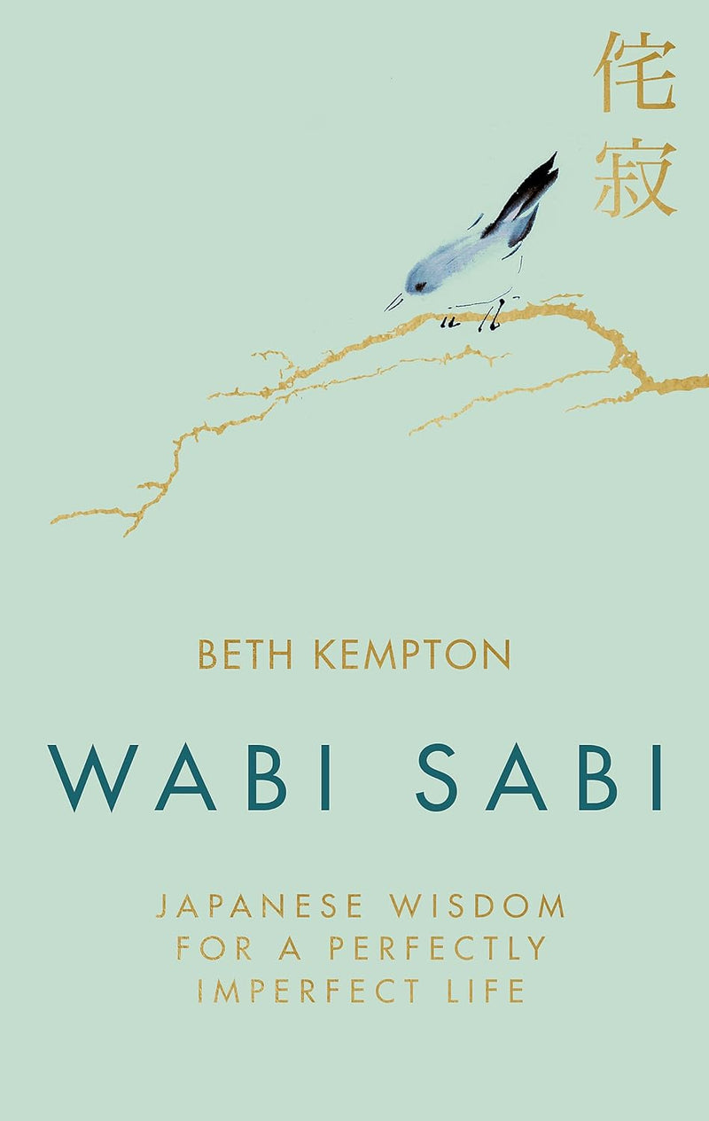 WABI SABI: JAPANESE WISDOM FOR A PERFECTLY IMPERFECT LIFE by Beth Kempton
