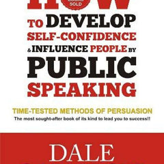 How to Develop Self-Confidence & Influence People By Public Speaking by Dale Carnegie