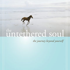 New Harbinger The Untethered Soul: The Journey Beyond Yourself by Michael A. Singer