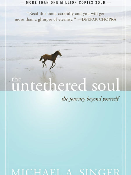 New Harbinger The Untethered Soul: The Journey Beyond Yourself by Michael A. Singer