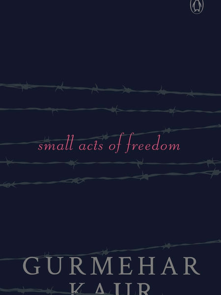 Small Acts of Freedom by Gurmehar Kaur