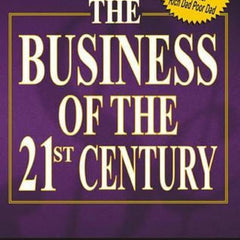 The Business of the 21st Century by Robert T. Kiyosaki