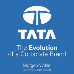Tata: The Evolution of a Corporate Brand by Morgen Witzel