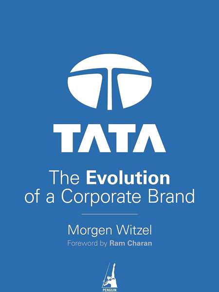 Tata: The Evolution of a Corporate Brand by Morgen Witzel