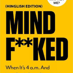 Mindf**ked: When It's 4 a.m. and You Can't Stop Thinking by Anubhav Agrawal