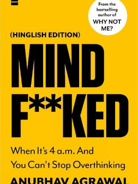 Mindf**ked: When It's 4 a.m. and You Can't Stop Thinking by Anubhav Agrawal