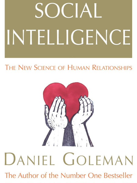 Social Intelligence: The New Science of Human Relationships by Daniel Goleman