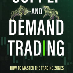SUPPLY AND DEMAND TRADING: How To Master The Trading Zones Book by Frank Miller
