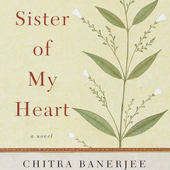 Sister of My Heart: A Novel by Chitra Banerjee Divakaruni