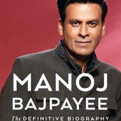 Manoj Bajpayee: The Definitive Biography by Piyush Pandey