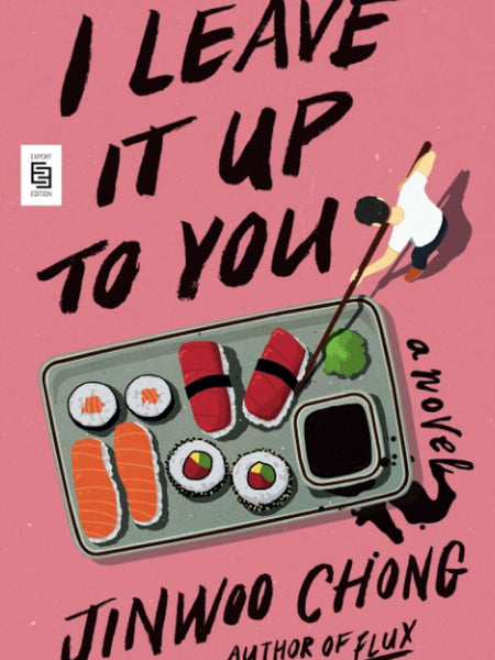 I Leave It Up to You: A Novel by jinwoo chong