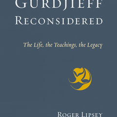 Gurdjieff Reconsidered: The Life, the Teachings, the Legacy by Roger Lipsey (Author), Cynthia Bourgeault