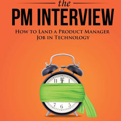 Cracking the PM Interview: How to Land a Product Manager Job in Technology by Gayle Laakmann McDowell and Jackie Bavaro