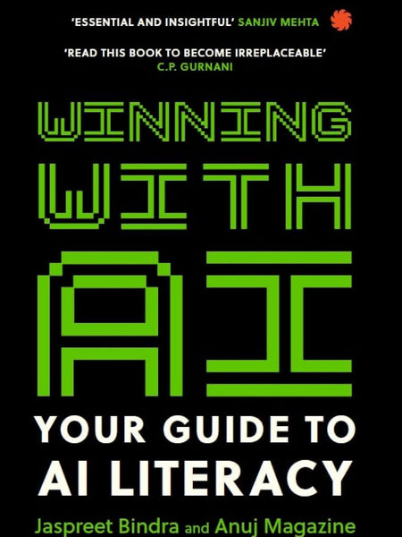 Winning with AI: Your Guide to AI Literacy by Jaspreet Bindra & Anuj Magazine | Artificial Intelligence, ChatGPT & Digital Transformation