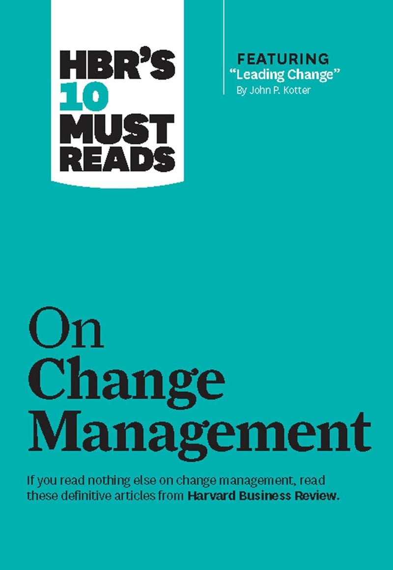 HBRs 10 Must Reads on Change Management (Harvard Business Review) by HBR