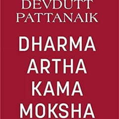 Dharma Artha Kama Moksha by Devdutt Pattanaik