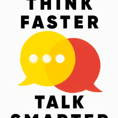 Think Faster, Talk Smarter: How to Speak Successfully When You're Put on the Spot by Matt Abrahams
