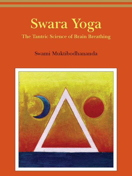 Swara yoga: The tantric science of brain breathing