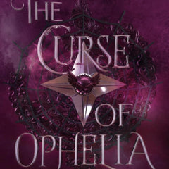 The Curse of Ophelia by Nicole Platania