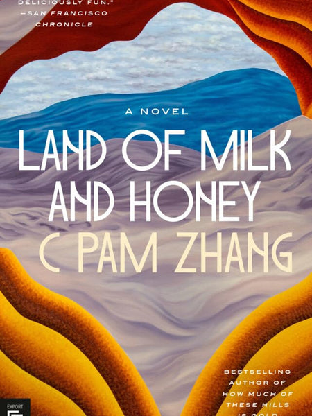 Land of Milk and Honey by C Pam Zhang