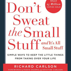 DON'T SWEAT THE SMALL STUFF (A FORMAT) by Richard Carlson