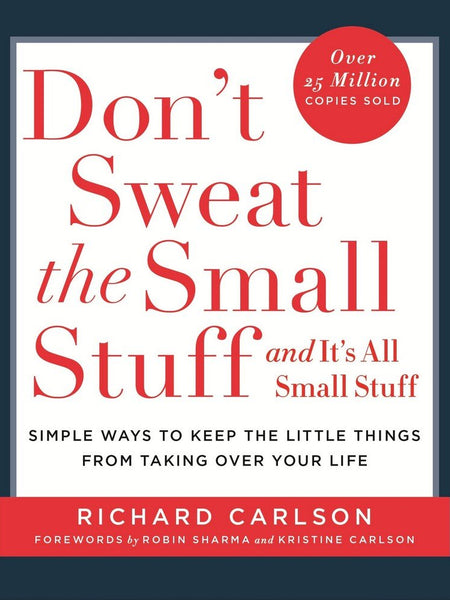 DON'T SWEAT THE SMALL STUFF (A FORMAT) by Richard Carlson