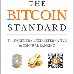 The Bitcoin Standard: The Decentralized Alternative to Central Banking by Saifedean Ammous, James Fouhey