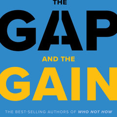 The Gap and the Gain: The High Achievers' Guide to Happiness, Confidence, and Success by Dan Sullivan