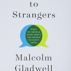 Talking to Strangers by Malcolm Gladwell