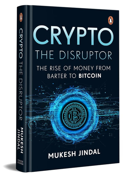 Crypto the Disruptor: Rise of Money from Barter to Bitcoin by Mukesh Jindal