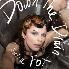 Down the Drain: The hotly anticipated book from ‘one of the all-time pop-culture greats’ (New York magazine) by Julia Fox