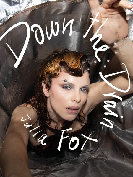 Down the Drain: The hotly anticipated book from ‘one of the all-time pop-culture greats’ (New York magazine) by Julia Fox