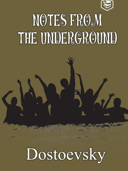 Notes from Underground By Fyodor Dostoevsky