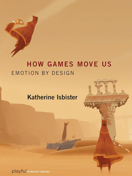 How Games Move Us by Katherine Isbister